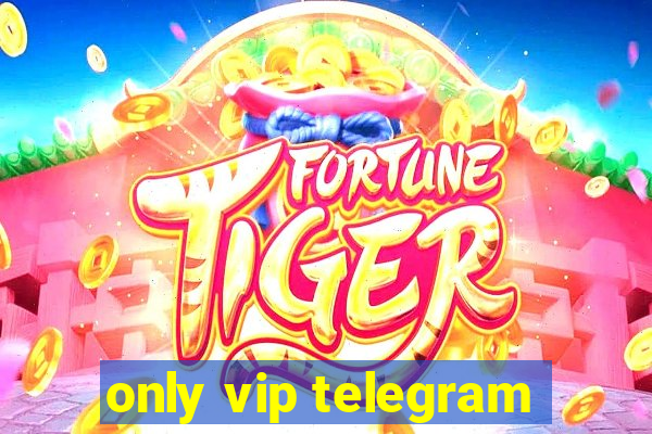 only vip telegram